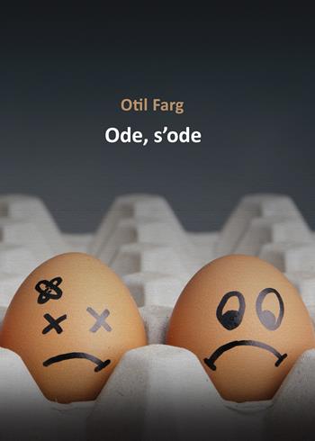 Ode, s'ode - Otil Farg - Libro Youcanprint 2018 | Libraccio.it