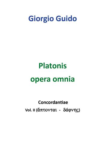 Platonis opera omnia. Concordantiae. Vol. 2: Áptontai-dáphnes. - Giorgio Guido - Libro Youcanprint 2018 | Libraccio.it