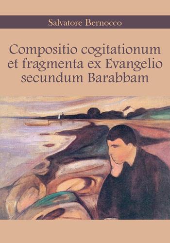 Compositio cogitationum et fragmenta ex evangelio secundum Barabbam. Ediz. italiana - Salvatore Bernocco - Libro Youcanprint 2018 | Libraccio.it
