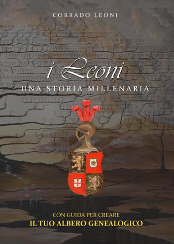 I Leoni. Una storia millenaria - Corrado Leoni - Libro Youcanprint 2018 | Libraccio.it