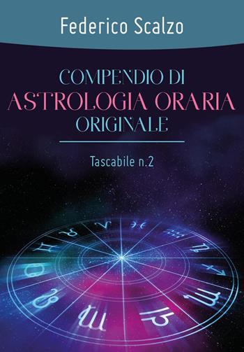 Compendio di astrologia oraria originale. Vol. 2 - Federico Scalzo - Libro Youcanprint 2018 | Libraccio.it