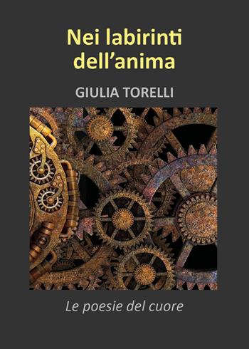 Nei labirinti dell'anima - Giulia Torelli - Libro Youcanprint 2018 | Libraccio.it