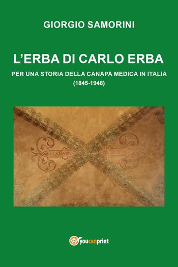 L'erba di Carlo Erba - Giorgio Samorini - Libro Youcanprint 2018 | Libraccio.it