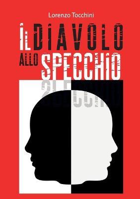 Il diavolo allo specchio - Lorenzo Tocchini - Libro Youcanprint 2018 | Libraccio.it