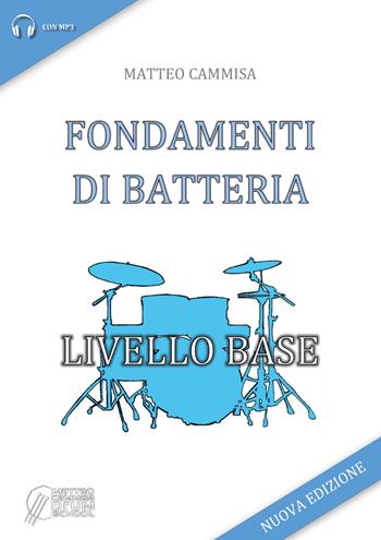 Fondamenti di batteria. Livello base - Matteo Cammisa - Libro Youcanprint 2018 | Libraccio.it