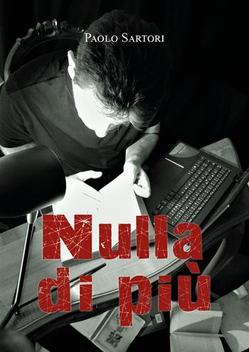 Nulla di più - Paolo Sartori - Libro Youcanprint 2018 | Libraccio.it