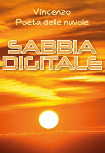 Sabbia digitale - Vincenzo Poeta delle Nuvole - Libro Youcanprint 2020 | Libraccio.it