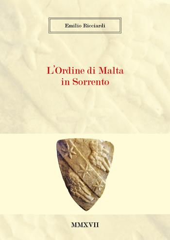 L' Ordine di Malta in Sorrento - Emilio Ricciardi - Libro Youcanprint 2018 | Libraccio.it
