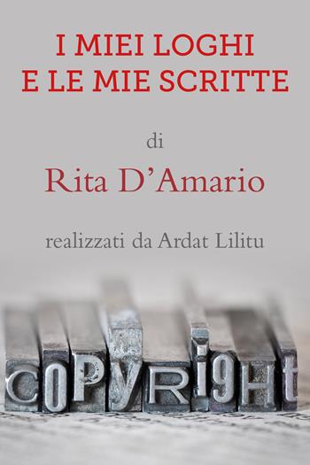 I miei loghi e le mie scritte. Ediz. illustrata - Rita D'Amario - Libro Youcanprint 2018 | Libraccio.it