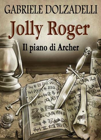 Il piano di Archer. Jolly Roger. Vol. 5 - Gabriele Dolzadelli - Libro Youcanprint 2018 | Libraccio.it