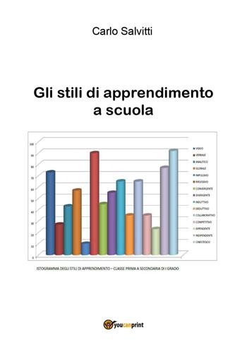 Gli stili di apprendimento a scuola - Carlo Salvitti - Libro Youcanprint 2018 | Libraccio.it