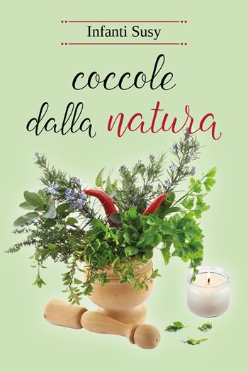 Coccole dalla natura - Susy Infanti - Libro Youcanprint 2018 | Libraccio.it