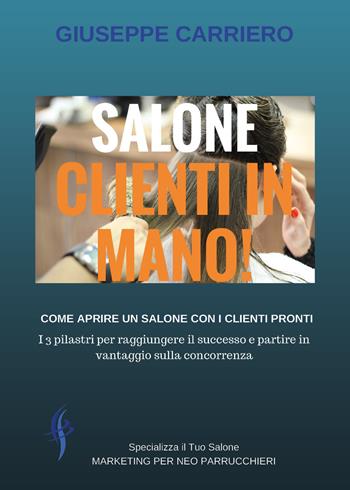 Salone clienti in mano - Giuseppe Carriero - Libro Youcanprint 2018 | Libraccio.it