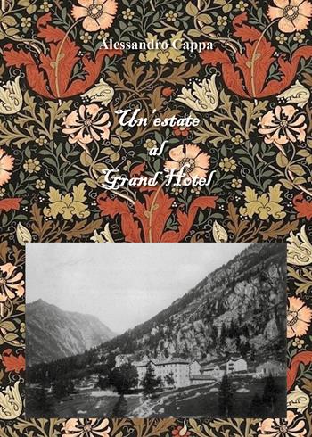Un' estate al Grand Hotel - Alessandro Cappa - Libro Youcanprint 2018 | Libraccio.it