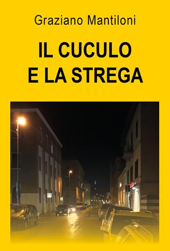 Il cuculo e la strega - Graziano Mantiloni - Libro Youcanprint 2018 | Libraccio.it