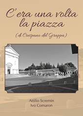 C'era una volta la piazza (di Crespano del Grappa)