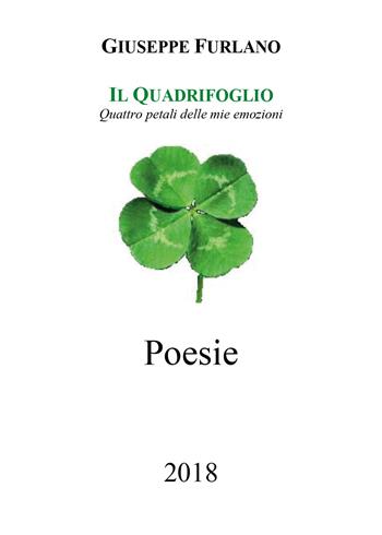 Il quadrifoglio. Quattro petali delle mie emozioni - Giuseppe Furlano - Libro Youcanprint 2018 | Libraccio.it