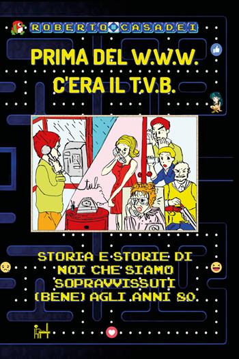 Prima del www c'era il tvb - Roberto Casadei - Libro Youcanprint 2018 | Libraccio.it