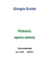 Platonis opera omnia. Concordantiae. Vol. 3: Dé-eidoin.