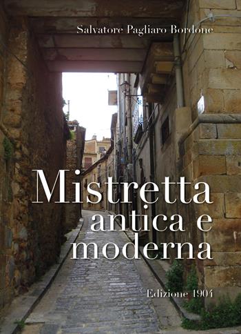 Mistretta antica e moderna - Salvatore Pagliaro Bordone - Libro Youcanprint 2018 | Libraccio.it