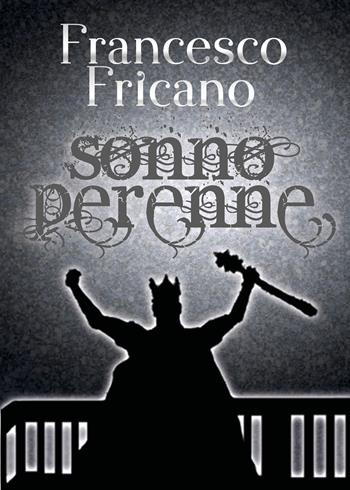 Sonno perenne - Francesco Fricano - Libro Youcanprint 2018 | Libraccio.it
