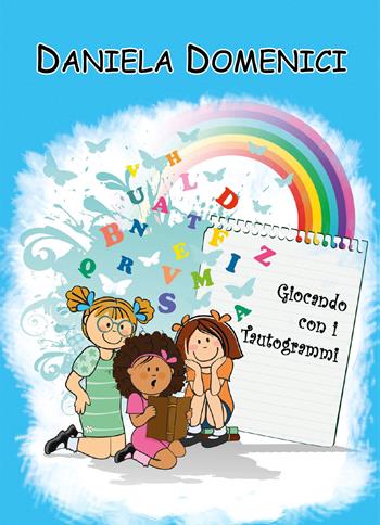 Giocando con i tautogrammi - Daniela Domenici - Libro Youcanprint 2018 | Libraccio.it