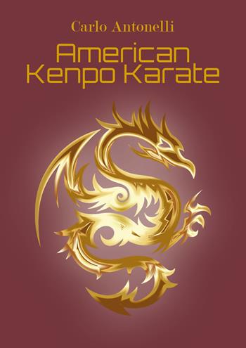 American kenpo karate. Ediz. italiana - Carlo Antonelli - Libro Youcanprint 2018 | Libraccio.it
