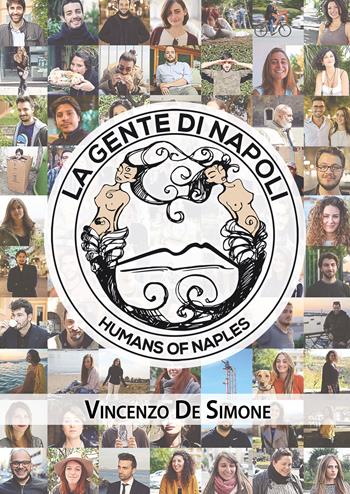 La gente di Napoli-Humans of Naples. Ediz. illustrata - Vincenzo De Simone - Libro Youcanprint 2018 | Libraccio.it