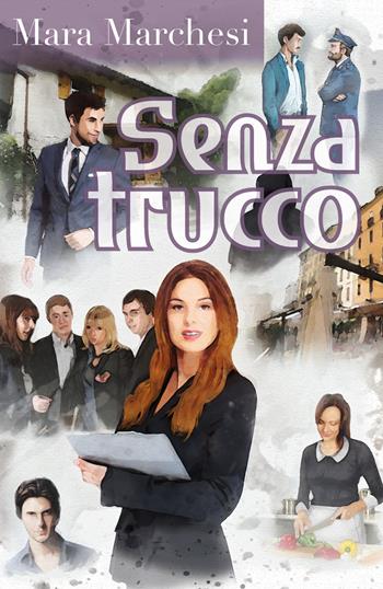 Senza trucco - Mara Marchesi - Libro Youcanprint 2018 | Libraccio.it