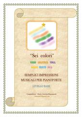 Sei colori. Verde, arancione, viola, giallo, celeste, rosa. Semplici impressioni musicali per pianoforte. Livello base