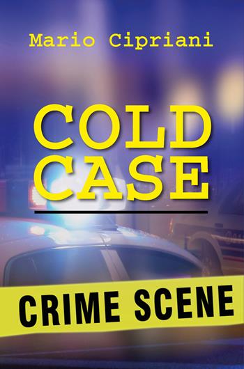 Cold case. Ediz. italiana - Mario Cipriani - Libro Youcanprint 2018 | Libraccio.it