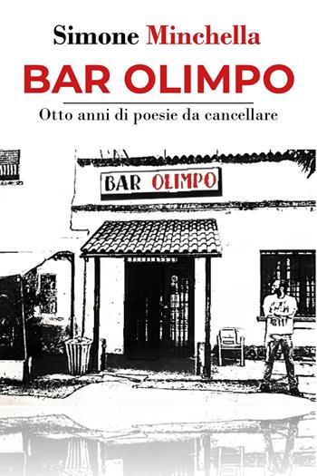Bar Olimpo. Otto anni di poesie da cancellare - Simone Minchella - Libro Youcanprint 2018 | Libraccio.it