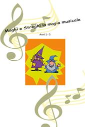 Maghì e Streghì. La magia musicale. Ediz. a colori