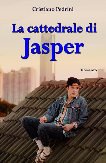 La cattedrale di Jasper - Cristiano Pedrini - Libro Youcanprint 2018 | Libraccio.it