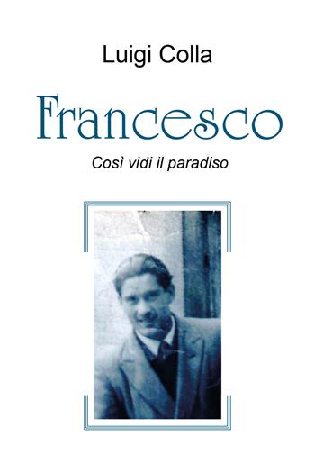 Francesco - Luigi Colla - Libro Youcanprint 2018 | Libraccio.it