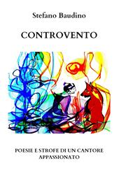 Controvento. Poesie e strofe di un cantore appassionato