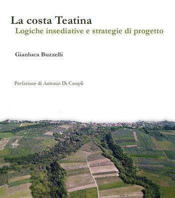 La costa teatina. Logiche insediative e strategie di progetto - Gianluca Buzzelli - Libro Youcanprint 2018 | Libraccio.it