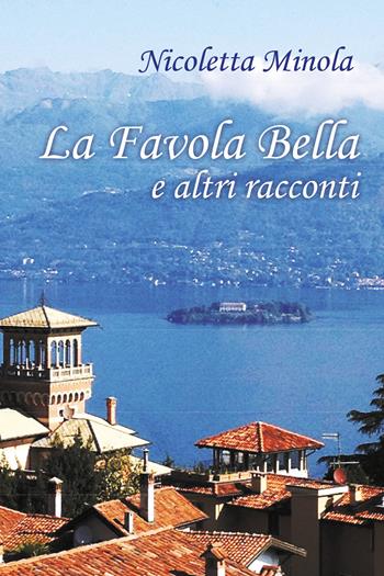 La favola bella e altri racconti - Nicoletta Minola - Libro Youcanprint 2018 | Libraccio.it