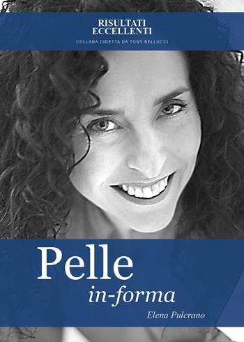 Pelle in-forma - Elena Pulcrano - Libro Youcanprint 2018 | Libraccio.it