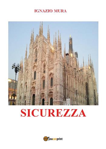 Sicurezza - Ignazio Mura - Libro Youcanprint 2018 | Libraccio.it