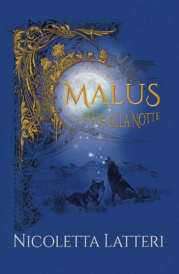 Sfida alla notte. Malus - Nicoletta Latteri - Libro Youcanprint 2018 | Libraccio.it