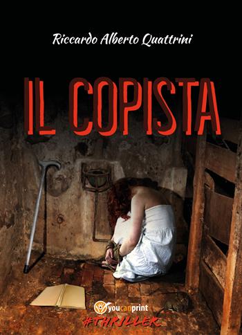 Il copista - Riccardo Alberto Quattrini - Libro Youcanprint 2018 | Libraccio.it