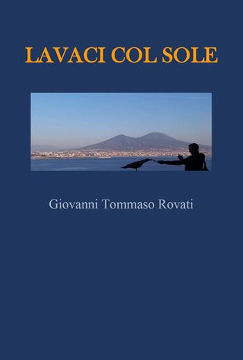 Lavaci col sole - Giovanni Tommaso Rovati - Libro Youcanprint 2018 | Libraccio.it