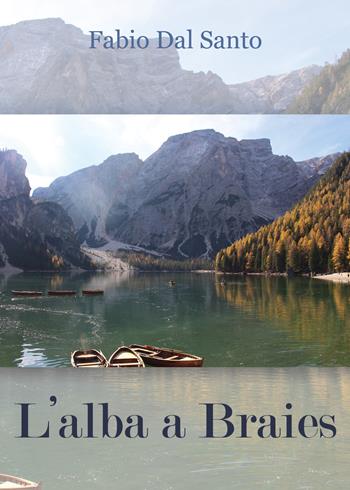 L' alba a Braies - Fabio Dal Santo - Libro Youcanprint 2018 | Libraccio.it