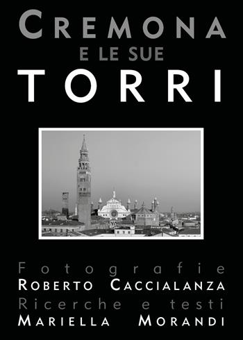 Cremona e le sue torri. Ediz. illustrata - Mariella Morandi - Libro Youcanprint 2018 | Libraccio.it