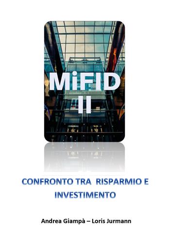 Mifid 2 Confronto tra risparmio e investimento - Andrea Giampà, Loris Jurmann - Libro Youcanprint 2018 | Libraccio.it