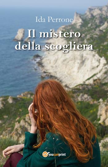 Il mistero della scogliera - Ida Perrone - Libro Youcanprint 2018 | Libraccio.it