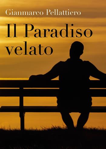 Il paradiso velato - Gianmarco Pellattiero - Libro Youcanprint 2018 | Libraccio.it