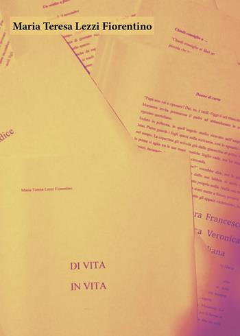 Di vita in vita - Maria Teresa Lezzi Fiorentino - Libro Youcanprint 2018 | Libraccio.it