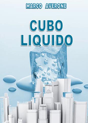 Cubo liquido - Marco Averone - Libro Youcanprint 2018 | Libraccio.it